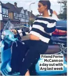  ??  ?? Friend Ferne Mccann on a day out with Arg last week
