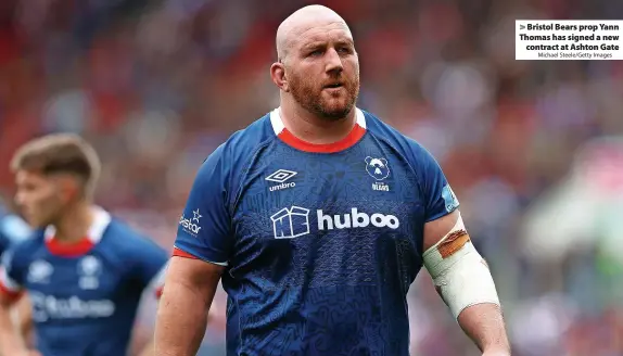  ?? Michael Steele/Getty Images ?? Bristol Bears prop Yann Thomas has signed a new contract at Ashton Gate