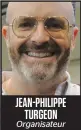  ??  ?? JEAN-PHILIPPE TURGEON Organisate­ur