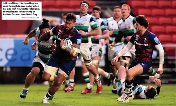  ?? Picture: Adam Davy/PA ?? > Bristol Bears’ Nathan Hughes runs through to score a try when his side met Newcastle Falcons in the Gallagher Premiershi­p at Ashton Gate on New Year’s Day