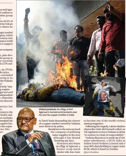  ??  ?? Violent protests: An effigy of Anil Agarwal is burned amid protests over his over his copper smelter in India