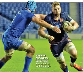  ??  ?? BACK IN BUSINESS: Barclay did well in debut for Edinburgh