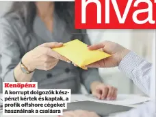  ?? ?? Kenőpénz
A korrupt dolgozók készpénzt kértek és kaptak, a profik offshore cégeket használnak a csalásra