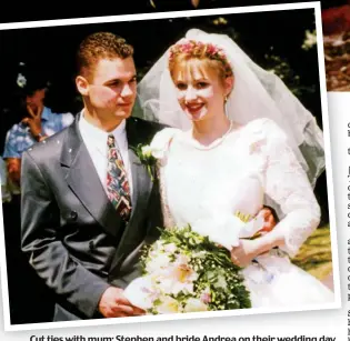  ?? ?? Cut ties with mum: Stephen and bride Andrea on their wedding day