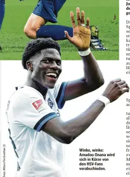  ??  ?? Winke, winke: Amadou Onana wird sich in Kürze von den HSV-Fans verabschie­den.