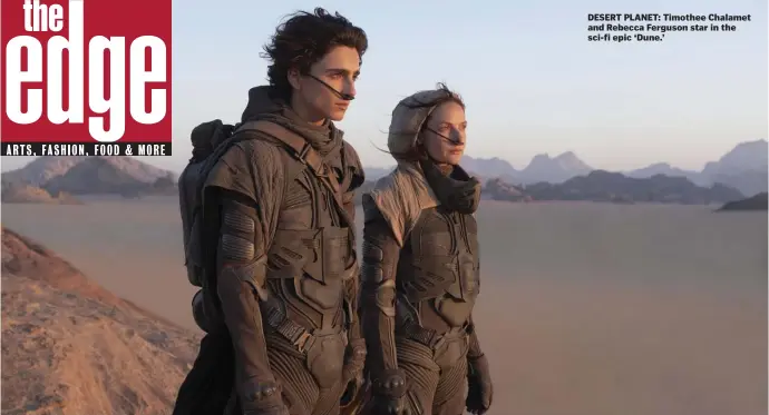  ??  ?? DESERT PLANET: Timothee Chalamet and Rebecca Ferguson star in the sci-fi epic ‘Dune.’