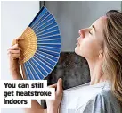  ?? ?? You can still get heatstroke indoors