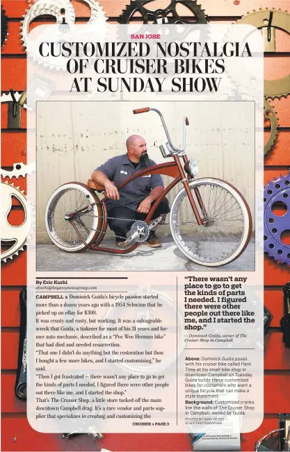  ?? PHOTOS BY GARY REYES — STAFF PHOTOGRAPH­ER ?? Above: Dominick Guida poses with his cruiser bike called Hard Time at his small bike shop in downtown Campbell on Tuesday. Guida builds these customized bikes for customers who want a unique bicycle that can make a style statement.
Background:...