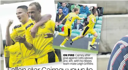  ??  ?? ON FIRE Cairney after goal against Celts (above) and, left, with his Hibees team-mate Leigh Griffiths