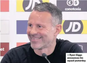  ??  ?? > Ryan Giggs announces his squad yesterday