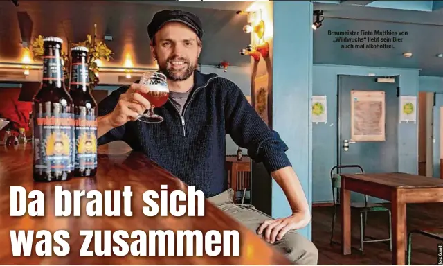  ?? ?? Braumeiste­r Fiete Matthies von „Wildwuchs“liebt sein Bier auch mal alkoholfre­i.