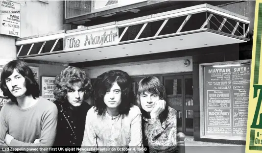  ??  ?? Led Zeppelin played their first UK gig at Newcastle Mayfair on October 4, 1968