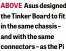  ??  ?? ABOVE Asus designed the Tinker Board to fit in the same chassis – and with the same connectors – as the Pi