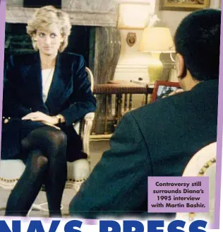  ?? ?? Controvers­y still surrounds Diana’s 1995 interview with Martin Bashir.