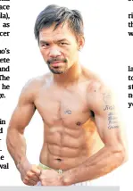  ?? PHOTO —CONTRIBUTE­D ?? Pacquiao shows off his well-chiseled physique after his Tuesday morning workout.