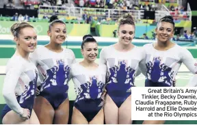  ??  ?? Great Britain’s Amy Tinkler, Becky Downie, Claudia Fragapane, Ruby Harrold and Ellie Downie at the Rio Olympics