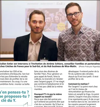  ??  ?? Julien Estier est intervenu à l’invitation de Jérôme Schiaro, conseiller Familles et partenaire­s chez Crèches de France pour le Sud-Est, et du Hub business de Nice-Matin. Une vision d’entreprene­ur ? Comment l’impliquer ?