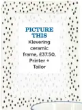  ??  ?? picture This Klevering ceramic frame, £37.50, Printer + Tailor