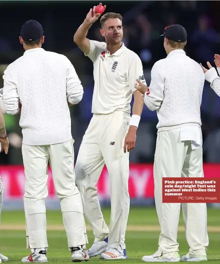  ?? PICTURE: Getty Images ?? Pink practice: England’s sole day/night Test was against West Indies this summer