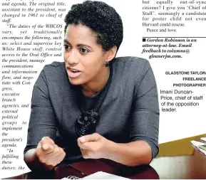  ?? GLADSTONE TAYLOR/ FREELANCE PHOTOGRAPH­ER ?? Imani DuncanPric­e, chief of staff of the opposition leader.