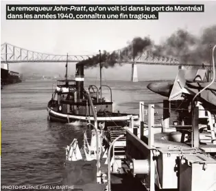  ?? PHOTO FOURNIE PAR LV BARTHE ?? Le remorqueur John-Pratt, qu’on voit ici dans le port de Montréal dans les années 1940, connaîtra une fin tragique.