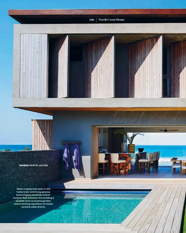  ??  ?? Walls of glass fold open in the home’s bar and living spaces, encouragin­g seamless indooroutd­oor flow between the building’s
seaside and courtyard garden, where striking repetition of timber
screens adds drama.