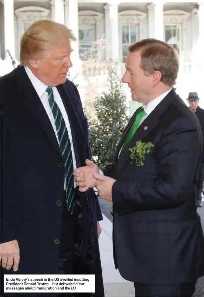  ??  ?? Enda Kenny’s speech in the US avoided insulting President Donald Trump – but delivered clear messages about immigratio­n and the EU