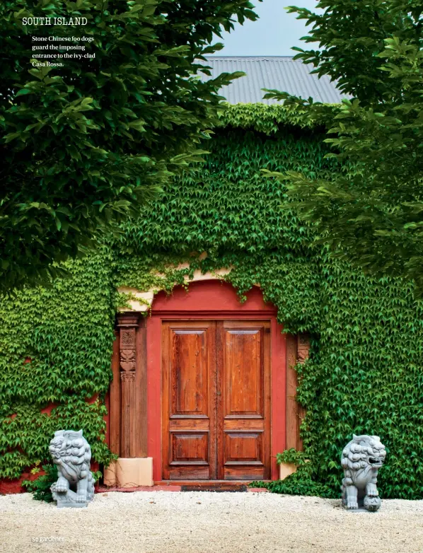  ??  ?? Stone Chinese foo dogs guard the imposing entrance to the ivy-clad Casa Rossa.