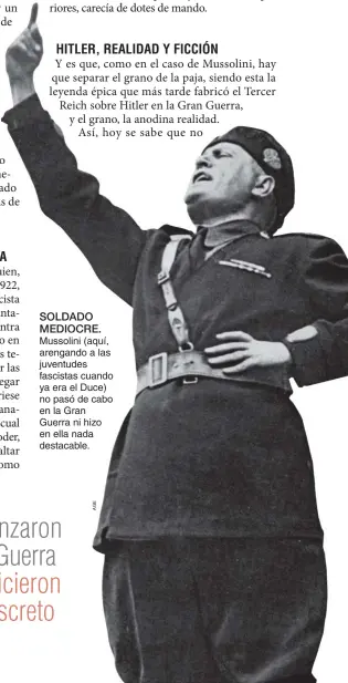  ??  ?? SOLDADO MEDIOCRE.Mussolini (aquí, arengando a las juventudes fascistas cuando ya era el Duce) no pasó de cabo en la Gran Guerra ni hizo en ella nada destacable.