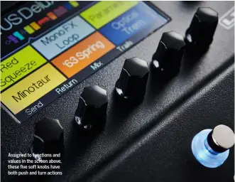  ??  ?? Assigned to functions and values in the screen above, these five soft knobs have both push and turn actions