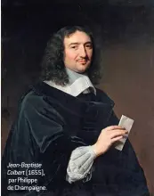  ??  ?? Jean-Baptiste Colbert (1655), par Philippe de Champaigne.