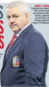  ??  ?? DIRTY LOOK Gatland has been left concerned and (below left) Greig Laidlaw in the thick of things against Maori All Blacks