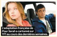  ??  ?? L’adaptation française de Pour Sarah a cartonné sur TF1 au cours des dernières semaines.