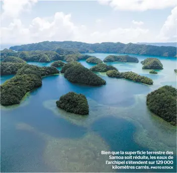  ?? PHOTO ISTOCK ?? Bien que la superficie terrestre des Samoa soit réduite, les eaux de l’archipel s’étendent sur 129 000 kilomètres carrés.