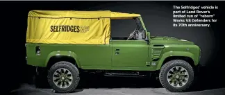  ??  ?? The Selfridges’ vehicle is part of Land Rover’s limited run of ‘‘reborn’’ Works V8 Defenders for its 70th anniversar­y.