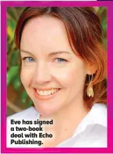  ?? ?? Eve has signed a two-book deal with Echo Publishing.