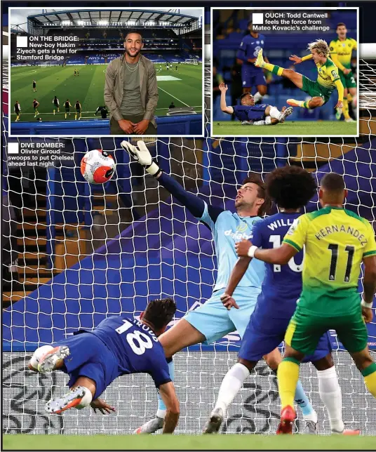  ??  ?? ON THE BRIDGE: New-boy Hakim Ziyech gets a feel for Stamford Bridge
DIVE BOMBER: Olivier Giroud swoops to put Chelsea ahead last night
OUCH: Todd Cantwell feels the force from Mateo Kovacic’s challenge