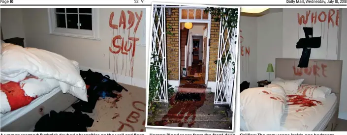  ??  ?? A woman scorned: Purbrick daubed obscenitie­s on the wall and floor Horror: Blood seeps from the front door Chilling: The gory scene inside one bedroom