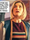  ??  ?? DOCTOR GO: Quitting Jodie bared boobs (below) in Venus