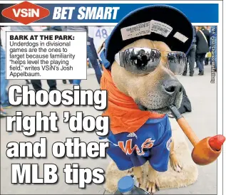  ??  ?? BARK AT THE PARK:
Underdogs in divisional games are the ones to target because familiarit­y “helps level the playing field,” writes VSiN’s Josh Appelbaum.