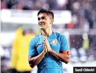  ??  ?? Sunil Chhetri