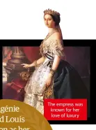  ??  ?? The empress was known for her love of luxury