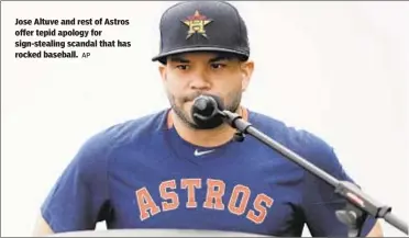  ?? AP ?? Jose Altuve and rest of Astros offer tepid apology for sign-stealing scandal that has rocked baseball.