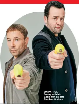 ??  ?? ON PATROL: Danny with his Code 404 co-star Stephen Graham
