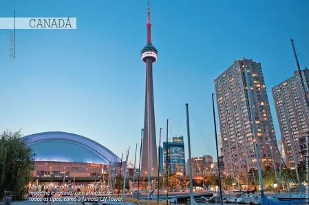  ??  ?? Maior cidade do Canadá, Toronto é moderna e agitada, com atrações de todos os tipos, como a famosa CN Tower.