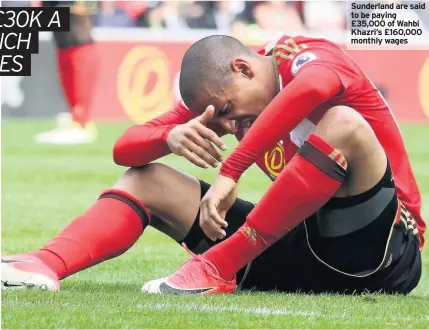  ??  ?? Sunderland are said to be paying £35,000 of Wahbi Khazri’s £160,000 monthly wages