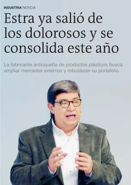  ?? FOTO JAIME PÉREZ ?? El presidente de Industrias Estra, Juan Fernando Gómez, explicó ayer en la asamblea anual de accionista­s las líneas de acción para consolidar a la empresa durante 2017.