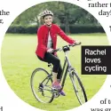  ??  ?? Rachel loves cycling