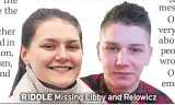  ??  ?? RIDDLE Missing Libby and Relowicz
