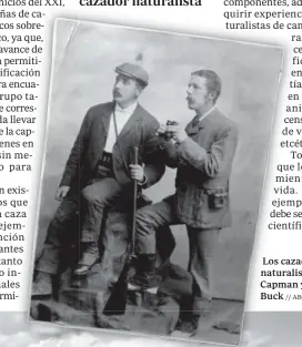  ?? // ABC ?? Los cazadores naturalist­as Abel Capman y Walter J. Buck